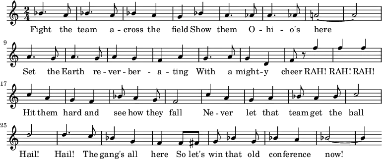 { \language "english"
\new Voice \relative c'' { \set Staff.midiInstrument = #"brass section" \set Score.tempoHideNote = ##t \tempo 4 = 160 \stemUp \clef treble \key c \major \time 2/4
bf4. a8 bf4. a8 bf4 a g bf4 a4. af8 a4. af8 a!2~a \break
a4. g8 a4. g8 a4 g f a g4. a8 g4 d f8 r8 f'4 f f \break
c a g f bf8 a4 g8 f2 c'4 a g a bf8 a4 bf8 c2 \break
d d4. c8 bf4 g f f8 fs g bf4 g8 bf4 a bf2~bf4
}
\addlyrics {
Fight the team a -- cross the field
Show them O -- hi -- o's here
Set the Earth re -- ver -- ber -- a -- ting
With a might -- y cheer
RAH! RAH! RAH!
Hit them hard and see how they fall
Ne -- ver let that team get the ball
Hail! Hail! The gang's all here
So let's win that old con -- ference now!
}
}