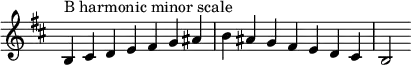 {
\omit Score.TimeSignature \relative c' {
\key b \minor \time 7/4 b^"B harmonic minor scale" cis d e fis g ais b ais g fis e d cis b2
} }