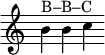 \relative c'' { \override Score.TimeSignature #'stencil = ##f b^\markup { B–B–C } b c }
